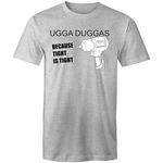 UGGA DUGGA TIGHT IS TIGHT - Mens T-Shirt